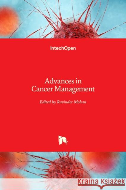 Advances in Cancer Management Ravinder Mohan 9789533078700 Intechopen