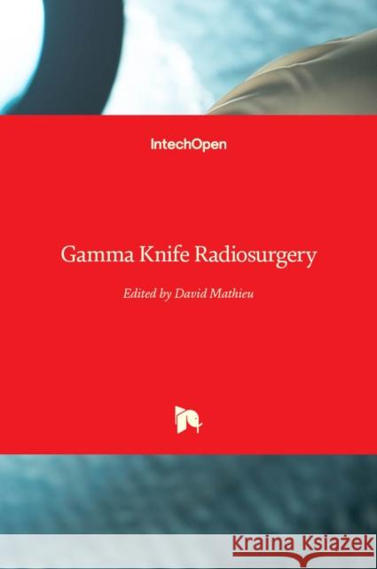 Gamma Knife Radiosurgery David Mathieu 9789533078885 Intechopen