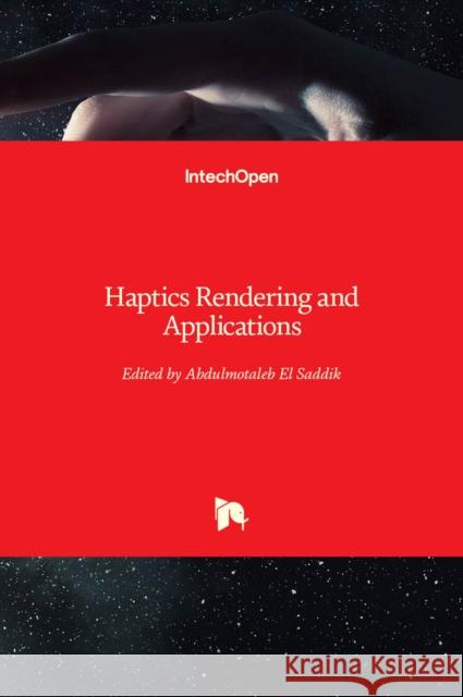 Haptics Rendering and Applications Abdulmotaleb E 9789533078977 Intechopen