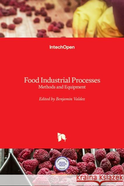 Food Industrial Processes: Methods and Equipment Benjamin Valdez 9789533079059 Intechopen