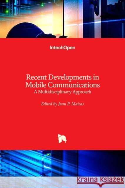 Recent Developments in Mobile Communications: A Multidisciplinary Approach Ma 9789533079103 Intechopen