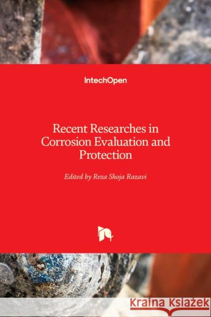 Recent Researches in Corrosion Evaluation and Protection Reza Shoj 9789533079202