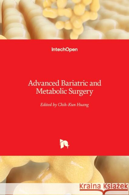 Advanced Bariatric and Metabolic Surgery Chih-Kun Huang 9789533079264