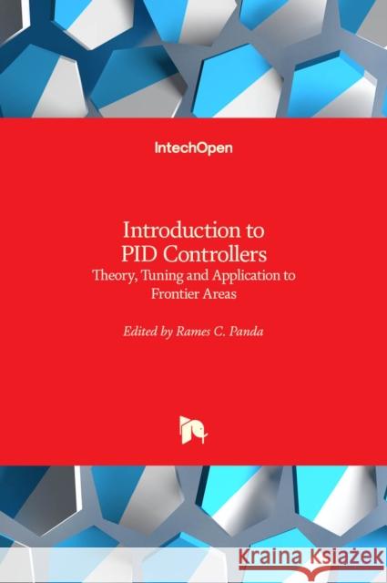 Introduction to PID Controllers: Theory, Tuning and Application to Frontier Areas Rames C. Panda 9789533079271
