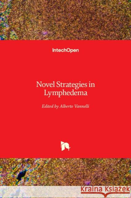 Novel Strategies in Lymphedema Alberto Vannelli 9789533079295 Intechopen