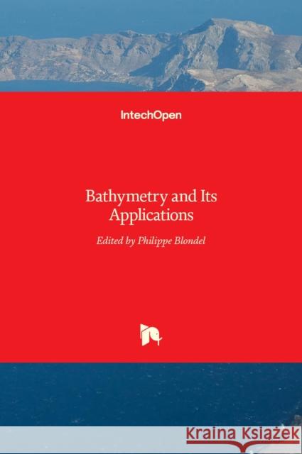 Bathymetry and Its Applications Philippe Blondel 9789533079592