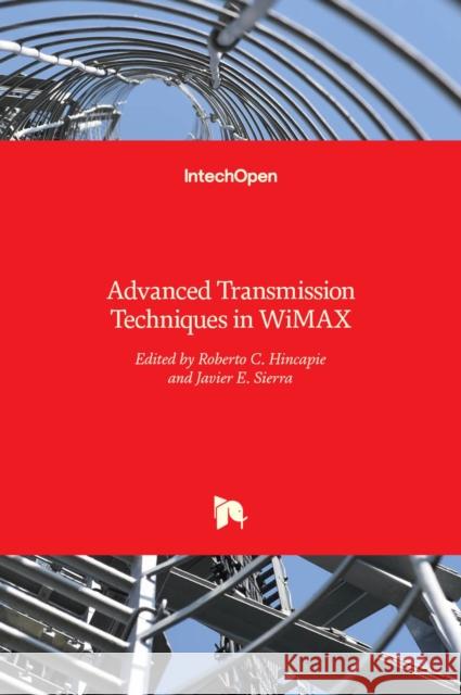 Advanced Transmission Techniques in WiMAX Roberto Hincapie Javier E. Sierra 9789533079653 Intechopen