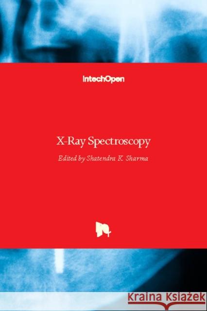 X-Ray Spectroscopy Shatendra K. Sharma 9789533079677 Intechopen