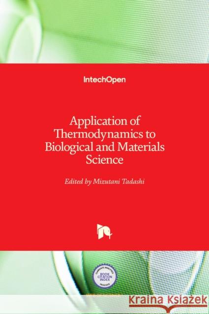 Application of Thermodynamics to Biological and Materials Science Mizutani Tadashi 9789533079806