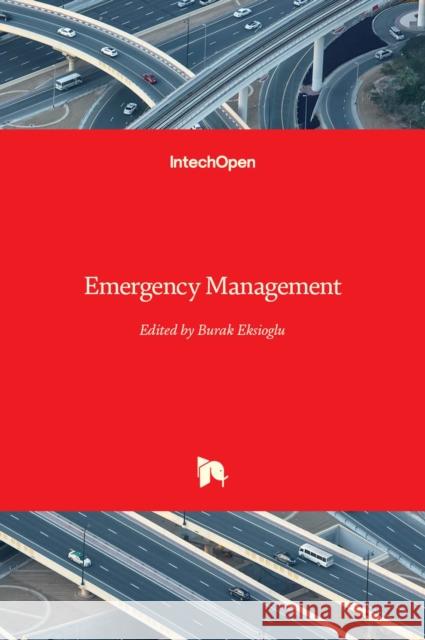 Emergency Management Burak Eksioglu 9789533079899 Intechopen
