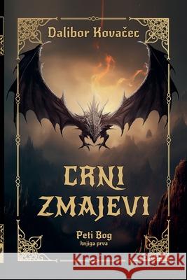 Crni Zmajevi Dalibor Kovačec 9789534602256 Dalibor Kovačec