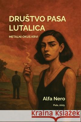 Drustvo Pasa Lutalica: Metalni Okus Krvi Alfa Nero 9789534653739