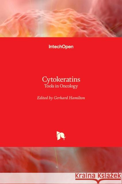 Cytokeratins: Tools in Oncology Gerhard Hamilton 9789535100478 Intechopen