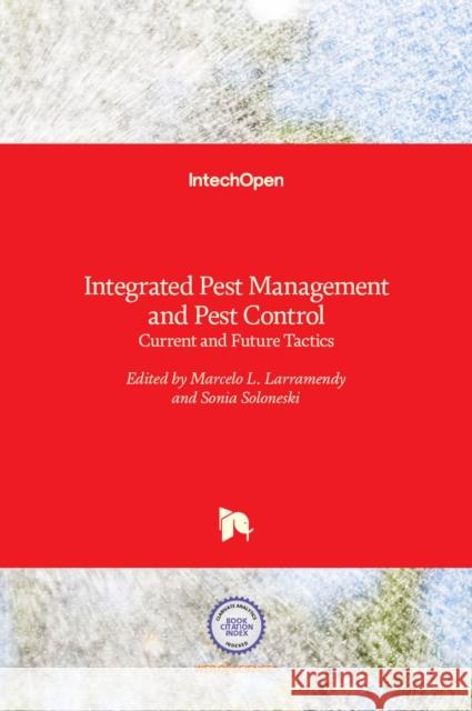 Integrated Pest Management and Pest Control: Current and Future Tactics Marcelo Larramendy Sonia Soloneski 9789535100508 Intechopen