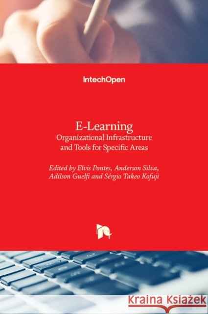 E-Learning: Organizational Infrastructure and Tools for Specific Areas Adilson Guelfi Elvis Pontes Sergio Kofuji 9789535100539