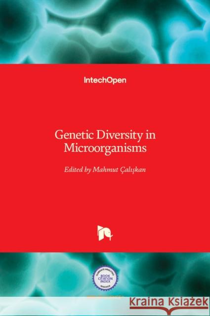 Genetic Diversity in Microorganisms Mahmut Caliskan 9789535100645 Intechopen