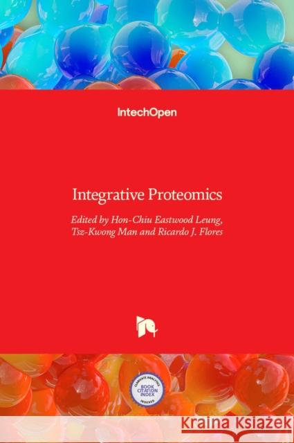 Integrative Proteomics Hon-Chiu Leung Tsz Kwong Man Ricardo Flores 9789535100706