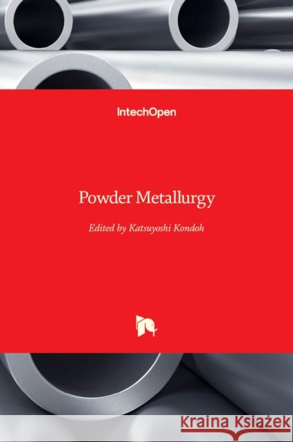 Powder Metallurgy Katsuyoshi Kondoh 9789535100713 Intechopen
