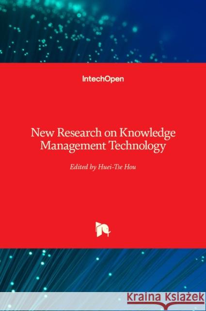 New Research on Knowledge Management Technology Huei Tse Hou 9789535100744