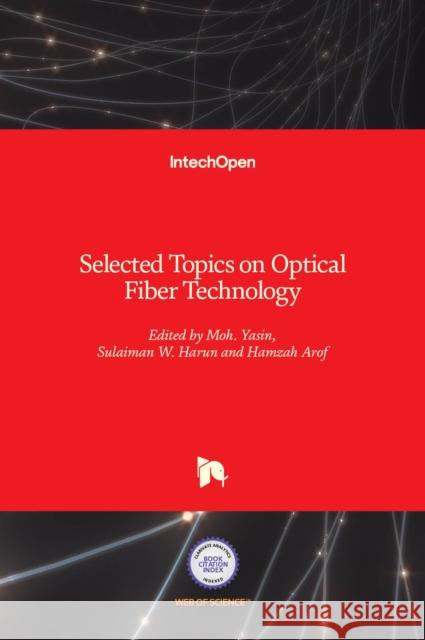 Selected Topics on Optical Fiber Technology Moh Yasin Hamzah Arof Sulaiman Wadi Harun 9789535100911