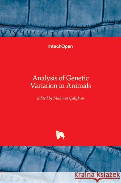 Analysis of Genetic Variation in Animals Mahmut Caliskan 9789535100935 Intechopen
