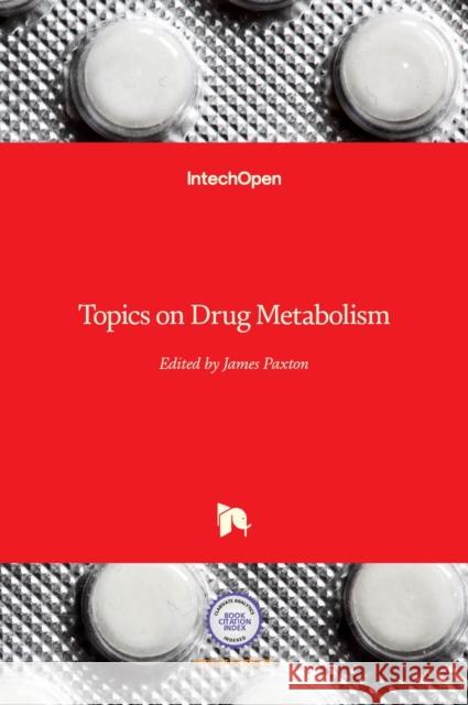Topics on Drug Metabolism James Paxton 9789535100997