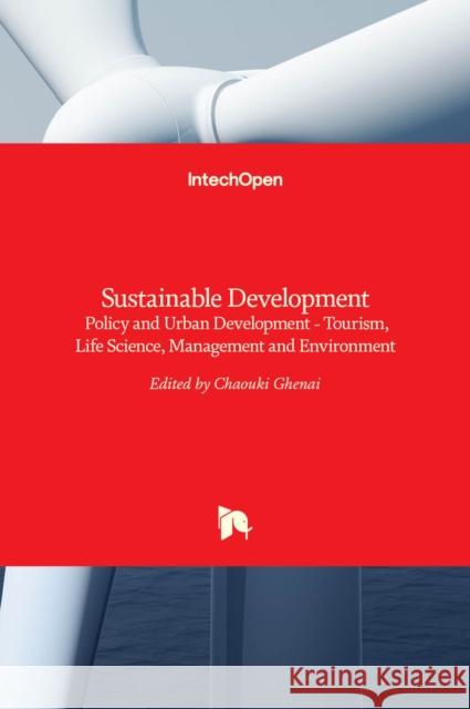 Sustainable Development: Policy and Urban Development - Tourism, Life Science, Management and Environment Chaouki Ghenai 9789535101000 Intechopen