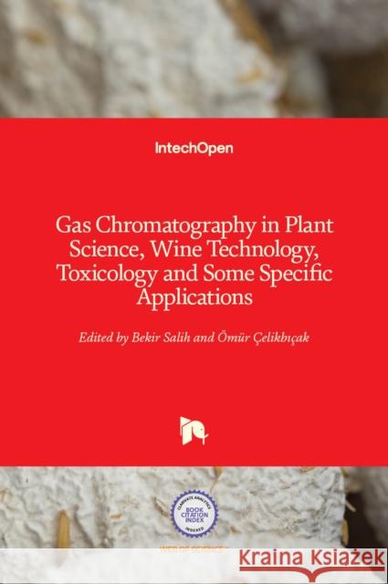 Gas Chromatography in Plant Science, Wine Technology, Toxicology and Some Specific Applications Bekir Salih  9789535101277 Intechopen