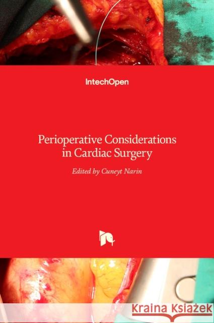 Perioperative Considerations in Cardiac Surgery Cuneyt Narin 9789535101475 Intechopen