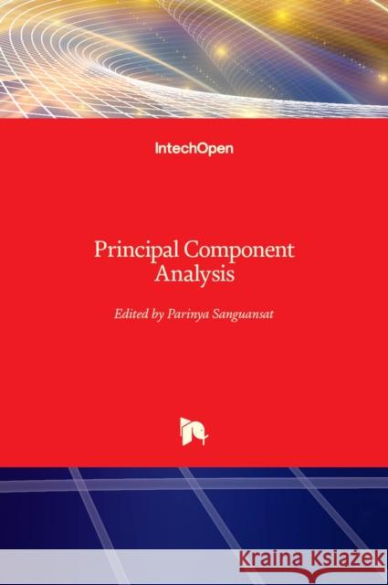 Principal Component Analysis Parinya Sanguansat 9789535101956 Intechopen