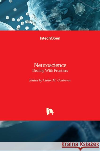 Neuroscience: Dealing With Frontiers Carlos M. Contreras 9789535102076