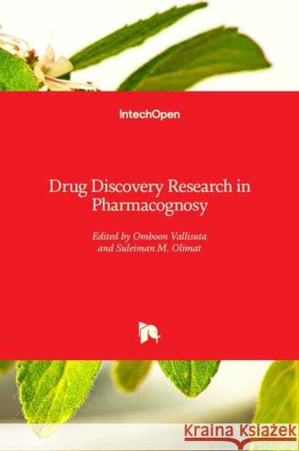Drug Discovery: Research in Pharmacognosy Omboon Vallisuta Suleiman Olimat 9789535102137 Intechopen