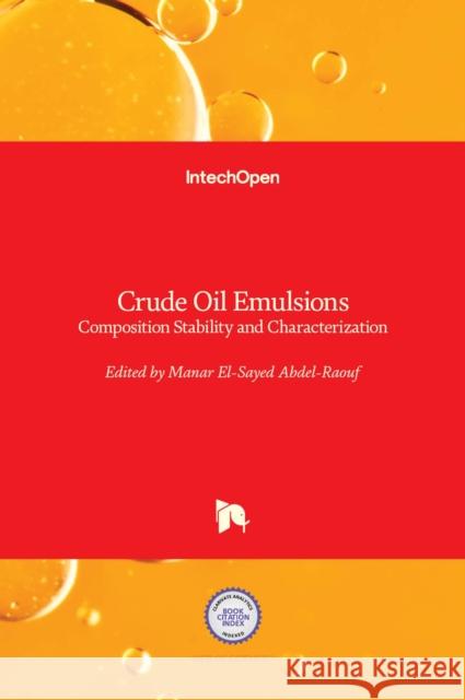 Crude Oil Emulsions: Composition Stability and Characterization Manar Abdel-Raouf 9789535102205