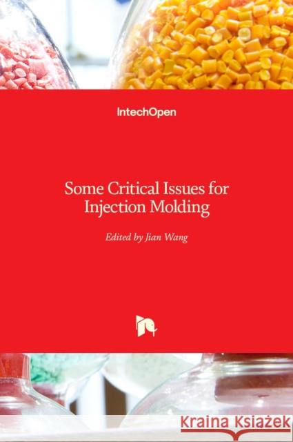 Some Critical Issues for Injection Molding Jian Wang 9789535102977