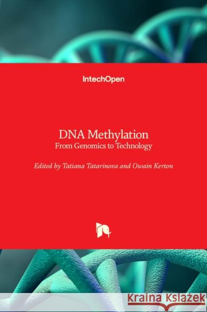 DNA Methylation: From Genomics to Technology Tatiana Tatarinova 9789535103202