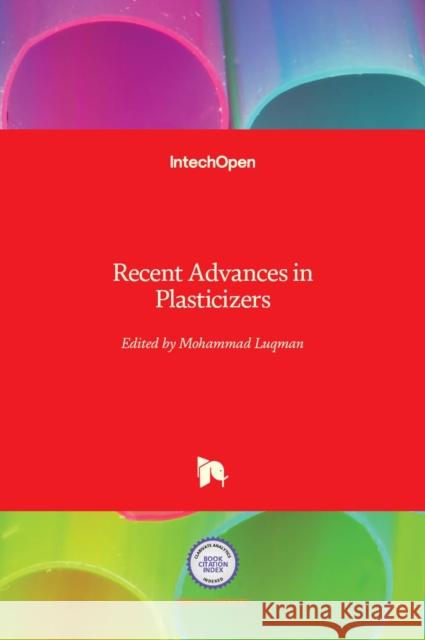 Recent Advances in Plasticizers Mohammad Luqman 9789535103639 Intechopen