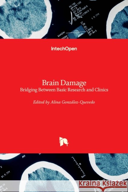 Brain Damage: Bridging Between Basic Research and Clinics Alina Gonzalez-Quevedo 9789535103752
