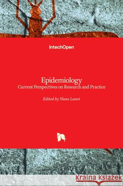 Epidemiology: Current Perspectives on Research and Practice Nuno Lunet 9789535103820 Intechopen