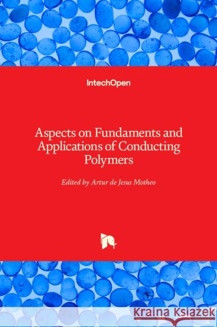 Aspects on Fundaments and Applications of Conducting Polymers Artur Motheo 9789535103851 Intechopen