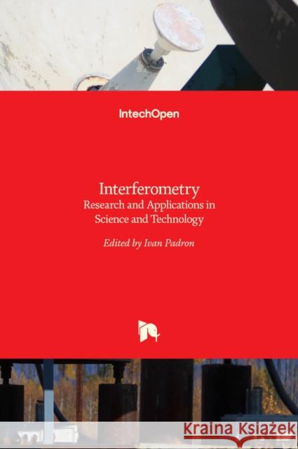 Interferometry: Research and Applications in Science and Technology Ivan Padron 9789535104032