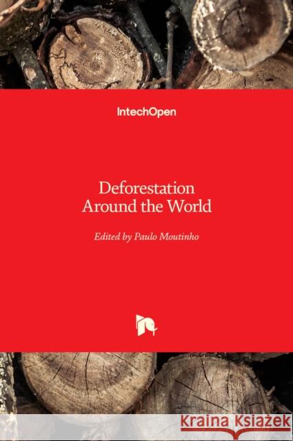 Deforestation Around the World Paulo Moutinho 9789535104179