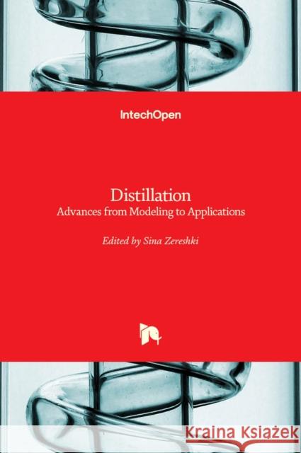 Distillation: Advances from Modeling to Applications Sina Zereshki 9789535104285 Intechopen