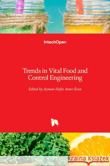 Trends in Vital Food and Control Engineering Ayman Ame 9789535104490