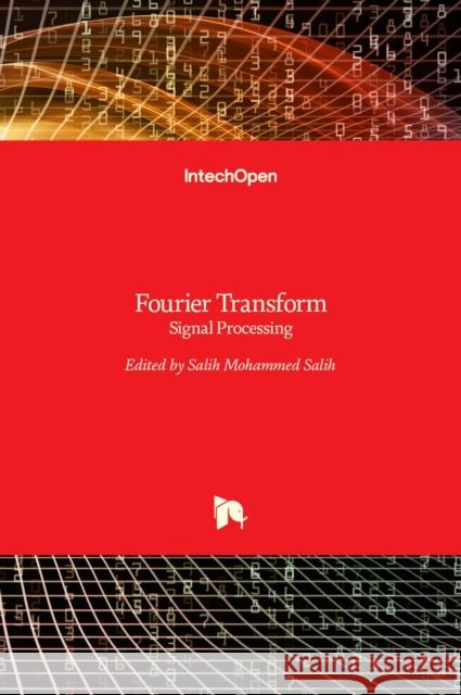 Fourier Transform: Signal Processing Salih Salih 9789535104537 Intechopen