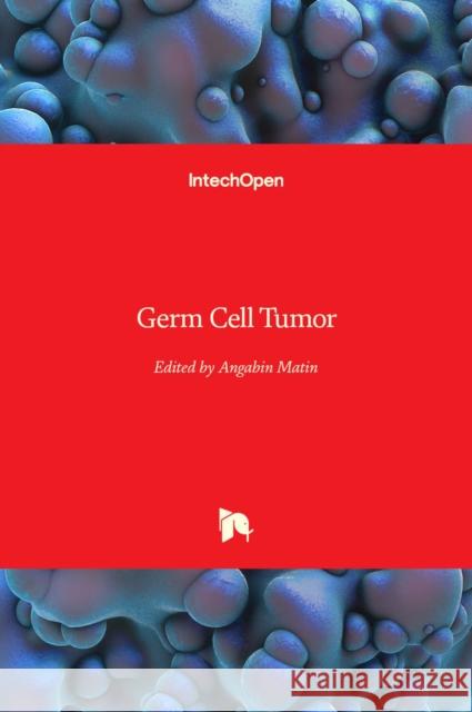 Germ Cell Tumor Angabin Matin 9789535104568 Intechopen