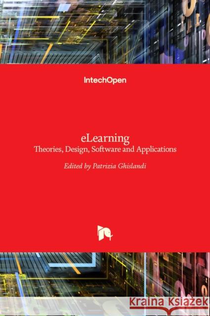 eLearning: Theories, Design, Software and Applications Patrizia Ghislandi 9789535104759