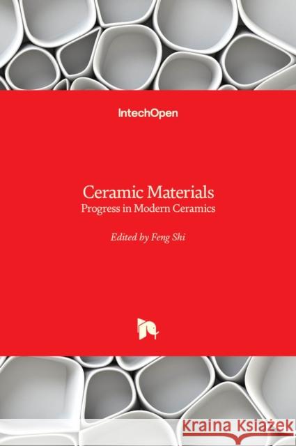 Ceramic Materials: Progress in Modern Ceramics Feng Shi 9789535104766