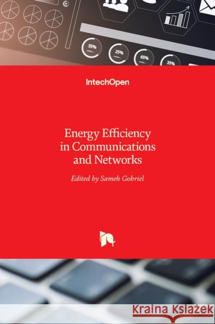 Energy Efficiency in Communications and Networks Sameh Gobriel 9789535104827