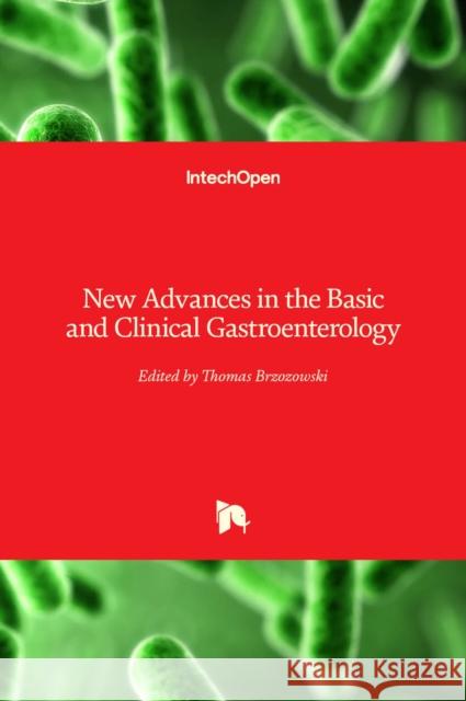 New Advances in the Basic and Clinical Gastroenterology Tomasz Brzozowski 9789535105213 Intechopen