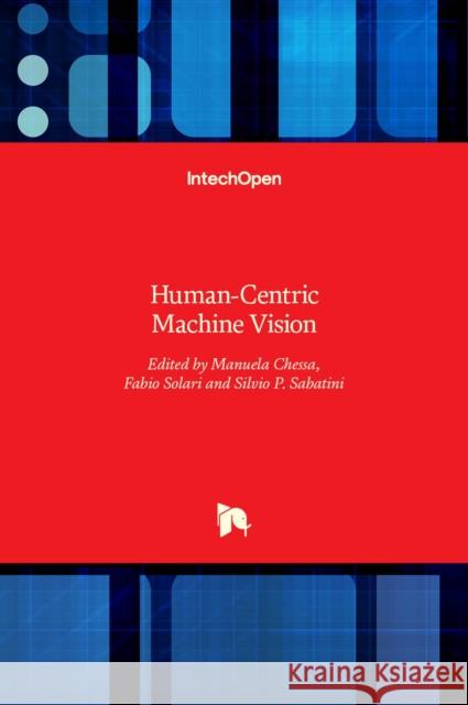 Human-Centric Machine Vision Fabio Solari Manuela Chessa Silvio P. Sabatini 9789535105633 Intechopen